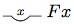 Frege-notation for: every x Fx