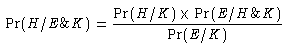 The probability of H given E and K equals the probability of H given K times the probability of E given H and K, divided by the probability of E given K