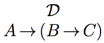 derivation from D to A &rarr; (B &rarr; C)