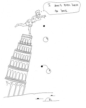A human stands on one leg atop the leaning Tower of Pisa. The human's outstretched hand appears to have dropped a small black ball, a large white ball, and a small ball attached to a large ball with a cord. The human has a thought bubble which reads, 'I don't even have to look'.